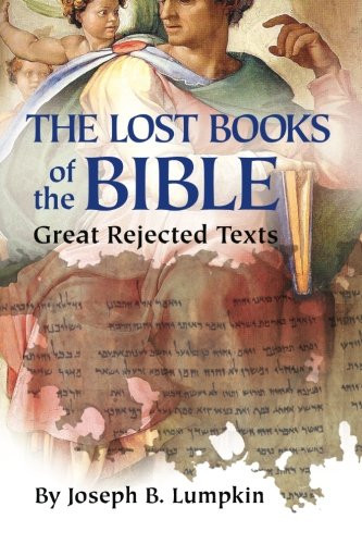 Lost Books of the Bible: The Great Rejected Texts
