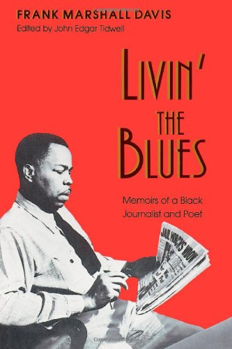 Livin' the Blues: Memoirs of a Black Journalist and Poet (Wisconsin Studies in Autobiography)