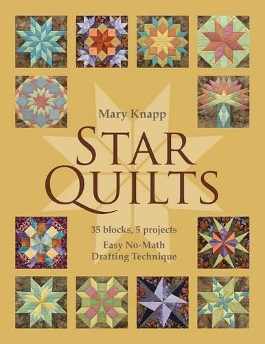 Star Quilts: 35 Blocks, 5 Projects - Easy No-Math Drafting Technique