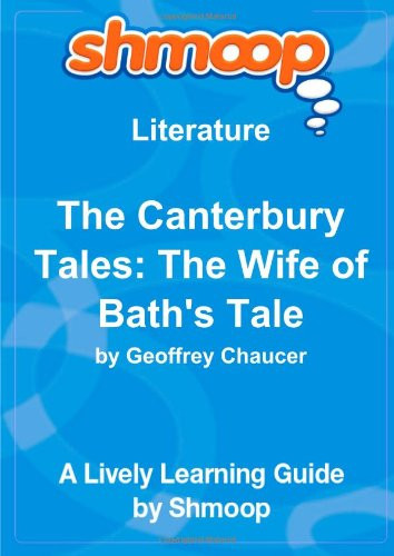 The Canterbury Tales: The Wife of Bath's Tale: Shmoop Literature Guide
