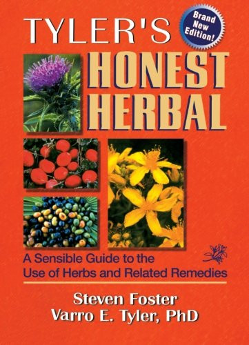 Tyler's Honest Herbal: A Sensible Guide to the Use of Herbs and Related Remedies (4th Edition)