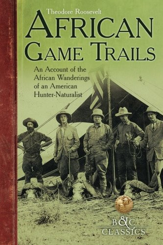 African Game-Trails (B&c Classics)