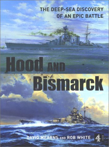 Hood and Bismarck: The Deep-Sea Discovery of an Epic Battle