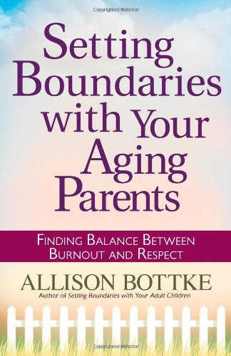 Setting Boundaries with Your Aging Parents: Finding Balance Between Burnout and Respect