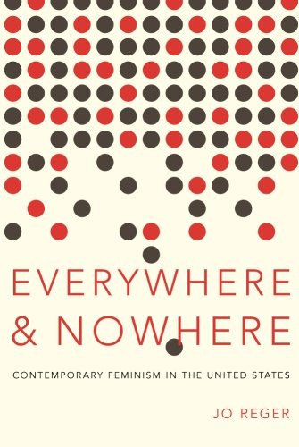 Everywhere and Nowhere: Contemporary Feminism in the United States