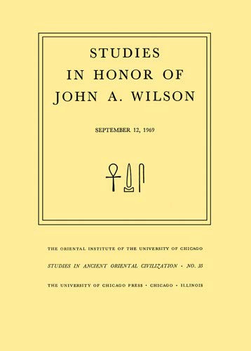 Studies in Honor of John A. Wilson (Studies in Ancient Oriental Civilization)