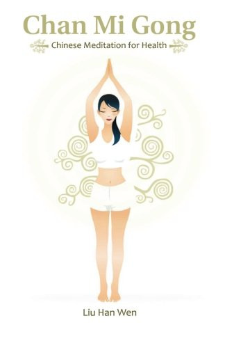 Chan Mi Gong: Chinese Meditation for Health