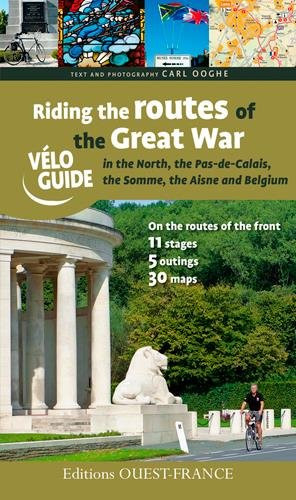 Riding the Routes of the Great War : In Northern France and Belgium, Nord, Pas-de-Calais, Somme, Aisne, Edition en anglais
