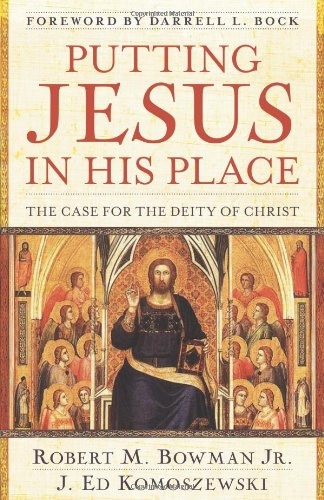 Putting Jesus in His Place: The Case for the Deity of Christ