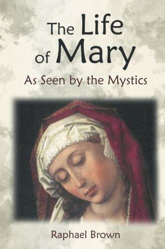 The Life of Mary As Seen by the Mystics