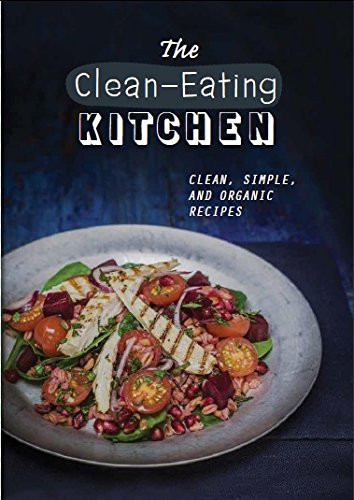 The Clean-Eating Kitchen (Healthy Kitchen)