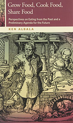 Grow Food, Cook Food, Share Food: Perspectives on Eating from the Past and a Preliminary Agenda for the Future (OSU Press Horning Visiting Scholars Publication)