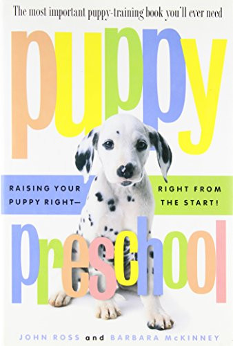 Puppy Preschool: Raising Your Puppy Right---Right from the Start!