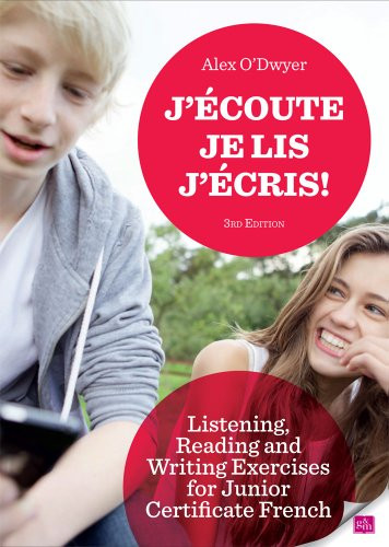 J'ecoute, Je lis, J'ecris: Listening, Reading and Writing Exercises for Junior Certificate French (French Edition)
