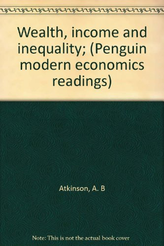 Wealth, Income And Inequality (Penguin modern economics readings)