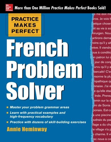 Practice Makes Perfect French Problem Solver: With 90 Exercises