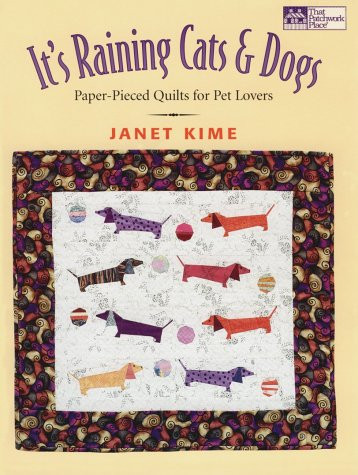 It's Raining Cats and Dogs: Paper-Pieced Quilts for Pet Lovers