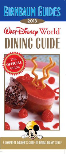 Birnbaum's Walt Disney World Dining Guide 2013 (Birnbaum Guides)