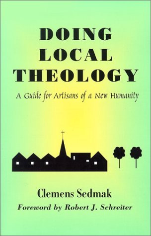Doing Local Theology: A Guide for Artisans of a New Humanity (Faith and Cultures)