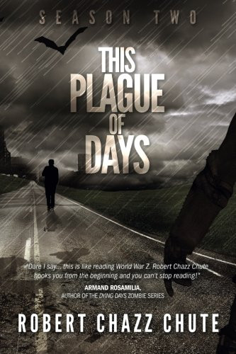 This Plague of Days, Season Two (The Zombie Apocalypse Serial) (Volume 2)