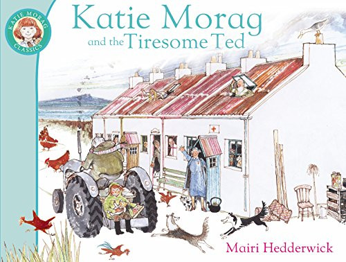 Katie Morag and the Tiresome Ted (Katie Morag Classics)