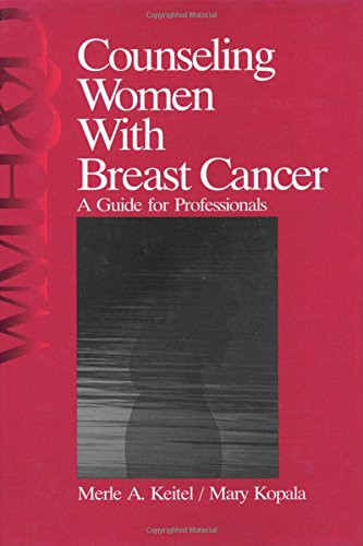 Counseling Women with Breast Cancer: A Guide for Professionals (Womens Mental Health and Development)