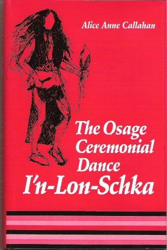 The Osage Ceremonial Dance I'N-Lon-Schka (Civilization of the American Indian Series)