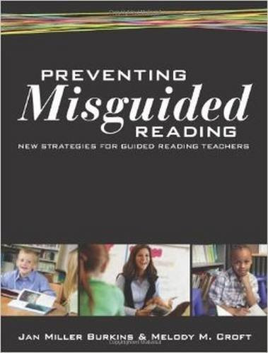 Preventing Misguided Reading: New Strategies for Guided Reading Teachers
