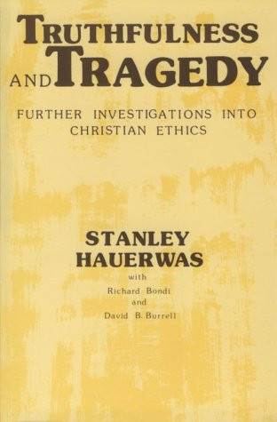 Truthfulness And Tragedy: Further Investigations in Christian Ethics