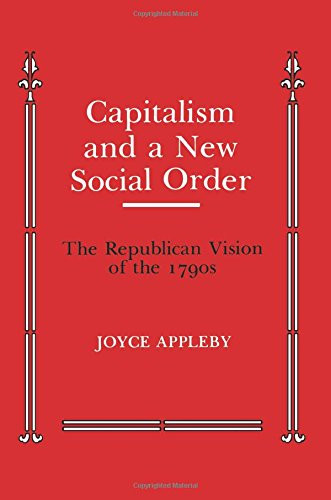 Capitalism and a New Social Order (Anson G. Phelps Lectureship on Early American History)