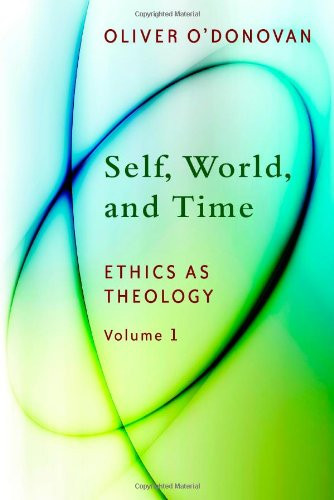 Self, World, and Time: Volume 1: Ethics as Theology: An Induction
