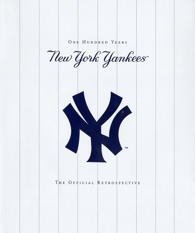 The New York Yankees: One Hundred Years, The Official Retrospective