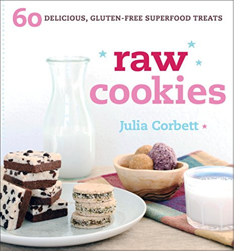 Raw Cookies: 60 Delicious, Gluten-Free Superfood Treats