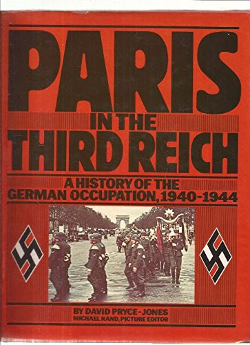 Paris in the Third Reich: A History of the German Occupation, 1940-1944