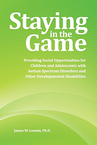 Staying in the Game: Providing Social Opportunities for Children and Adolescents with Autism Spectrum Disorders and Other Developmental Disabilities
