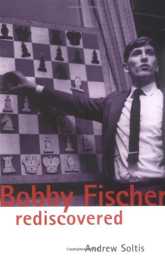 Bobby Fischer Rediscovered (Batsford Chess Book)
