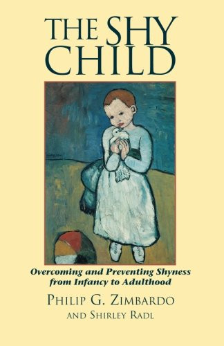 The Shy Child : Overcoming and Preventing Shyness from Infancy to Adulthood