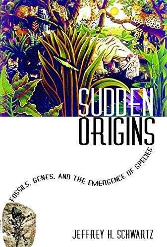 Sudden Origins: Fossils, Genes, and the Emergence of Species