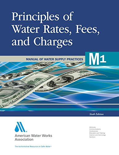 Principles of Water Rates, Fees and Charges (M1): AWWA Manual of Practice