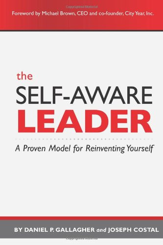The Self-Aware Leader: A Proven Model for Reinventing Yourself