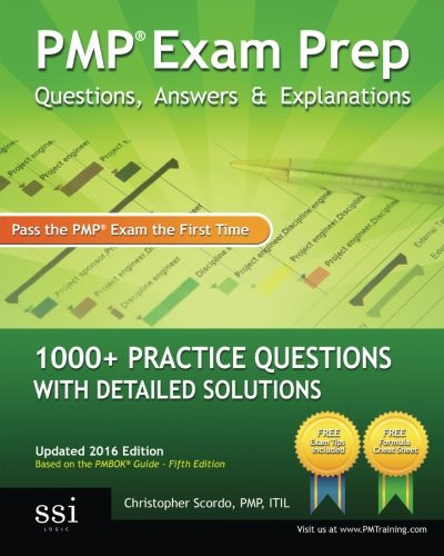PMP Exam Prep: Questions, Answers, & Explanations: 1000+ Practice Questions with Detailed Solutions