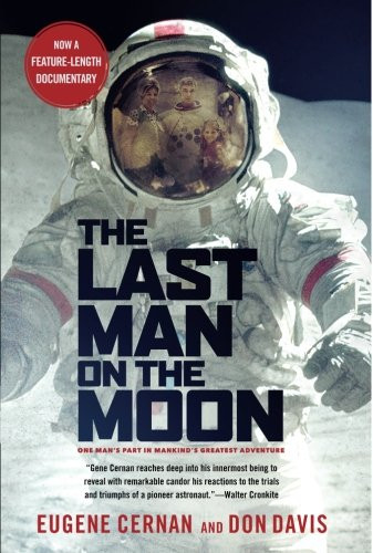 The Last Man on the Moon: Astronaut Eugene Cernan and America's Race in Space