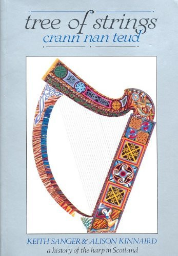 Tree of Strings: Crann Nan Teud: A History of the Harp in Scotland