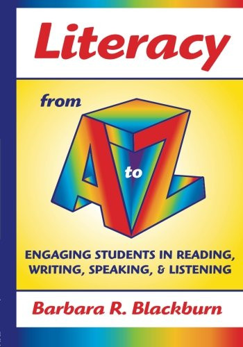 Literacy from A to Z: Engaging Students in Reading, Writing, Speaking, and Listening (A to Z Series)