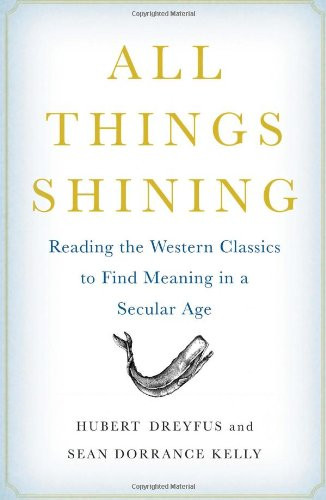 All Things Shining: Reading the Western Classics to Find Meaning in a Secular Age