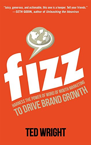 Fizz: Harness the Power of Word of Mouth Marketing to Drive Brand Growth