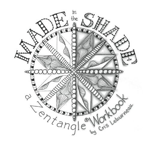 Made in the Shade: a Zentangle Workbook