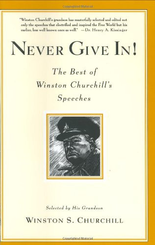 Never Give In!: The Best of Winston Churchill's Speeches