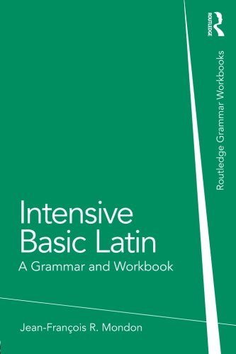 Intensive Basic Latin: A Grammar and Workbook (Grammar Workbooks)