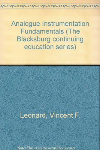 Analog instrumentation fundamentals (The Blacksburg continuing education series)